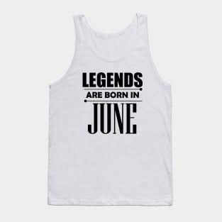 Legends are born in June Tank Top